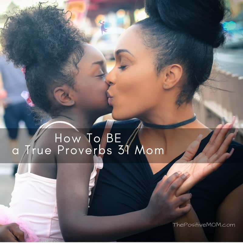 How to be a true Proverbs 31 mom