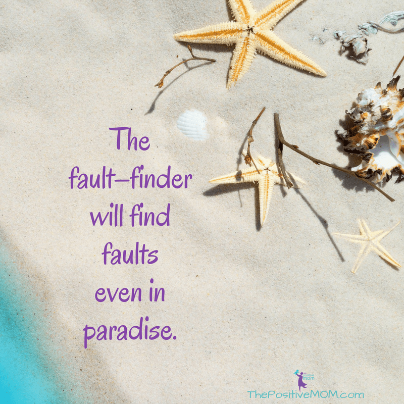 The fault finder will find faults even in paradise - Henry David Thoreau