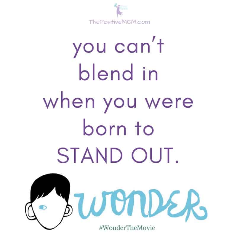 You can't blend in when you were born to stand out - Wonder The Movie