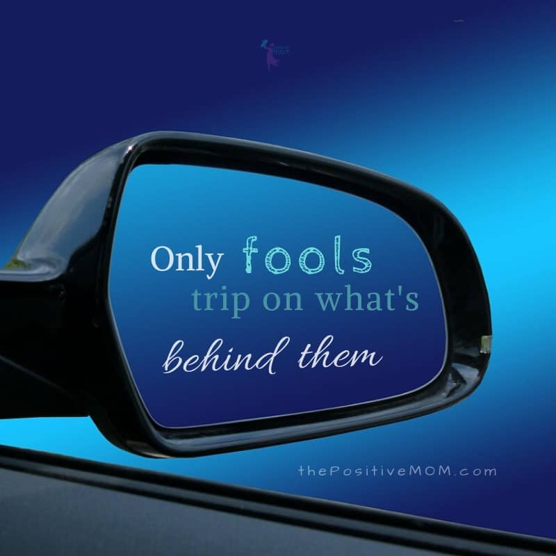 Only fools trip on what's behind them