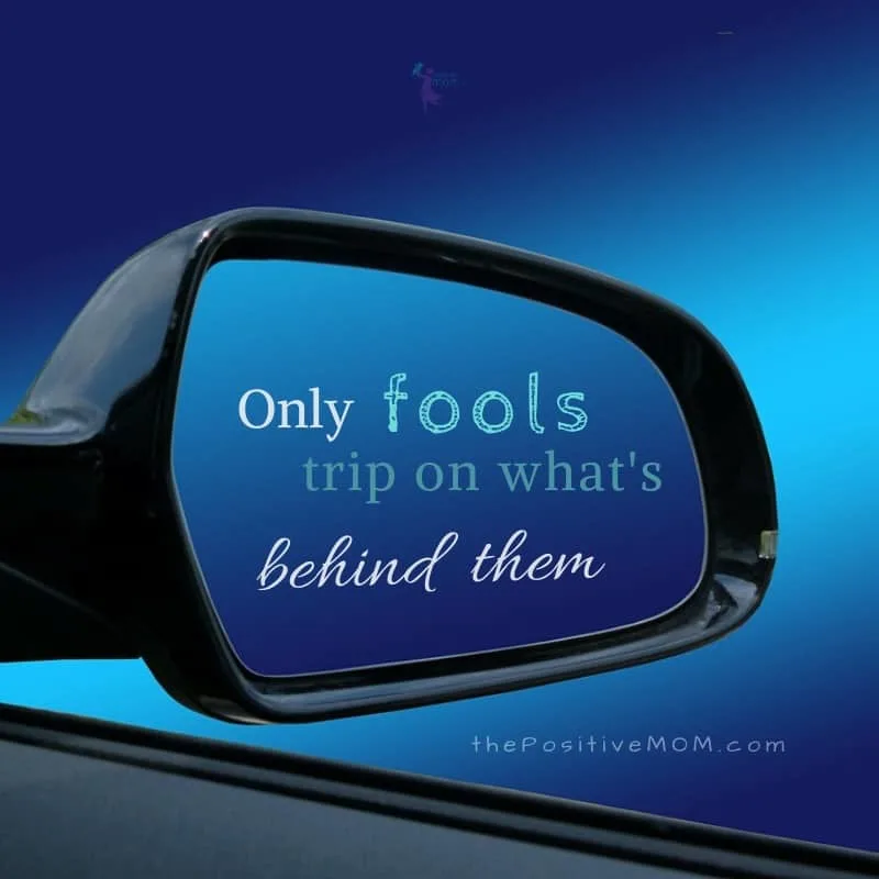 Only fools trip on what's behind them