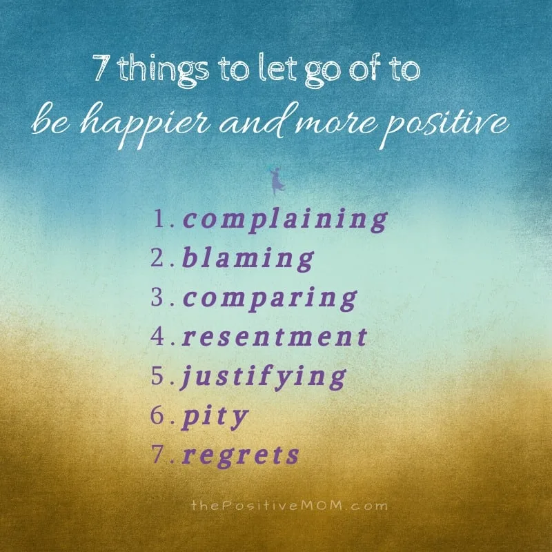 7 Things You Need To Let Go Of To Be Happier And More Positive In Life