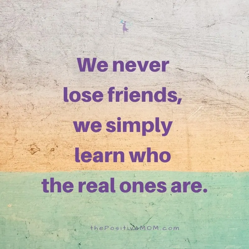 we never lose friends we simply learn who the real ones are