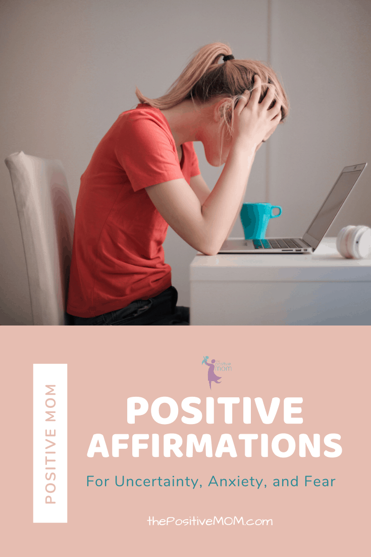 Positive Affirmations for uncertainty anxiety and fear - the Positive MOM