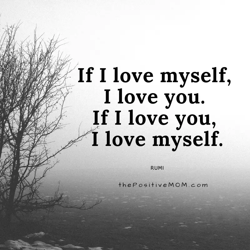 If I love myself, I love you. If I love you, I love myself. ~ Rumi quote about love