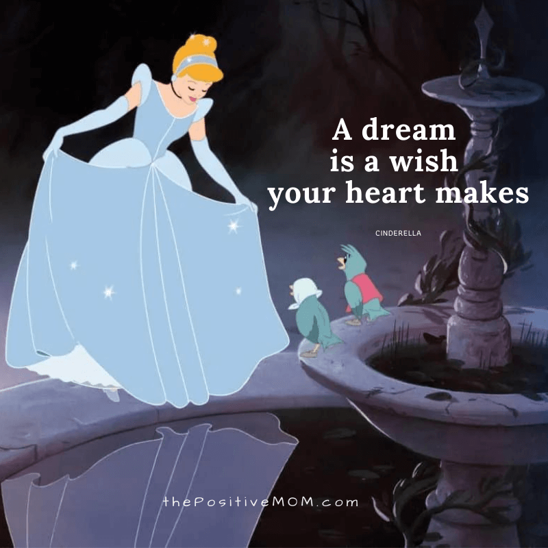 A dream is a wish your heart makes when you're fast asleep - Disney Cinderella quote