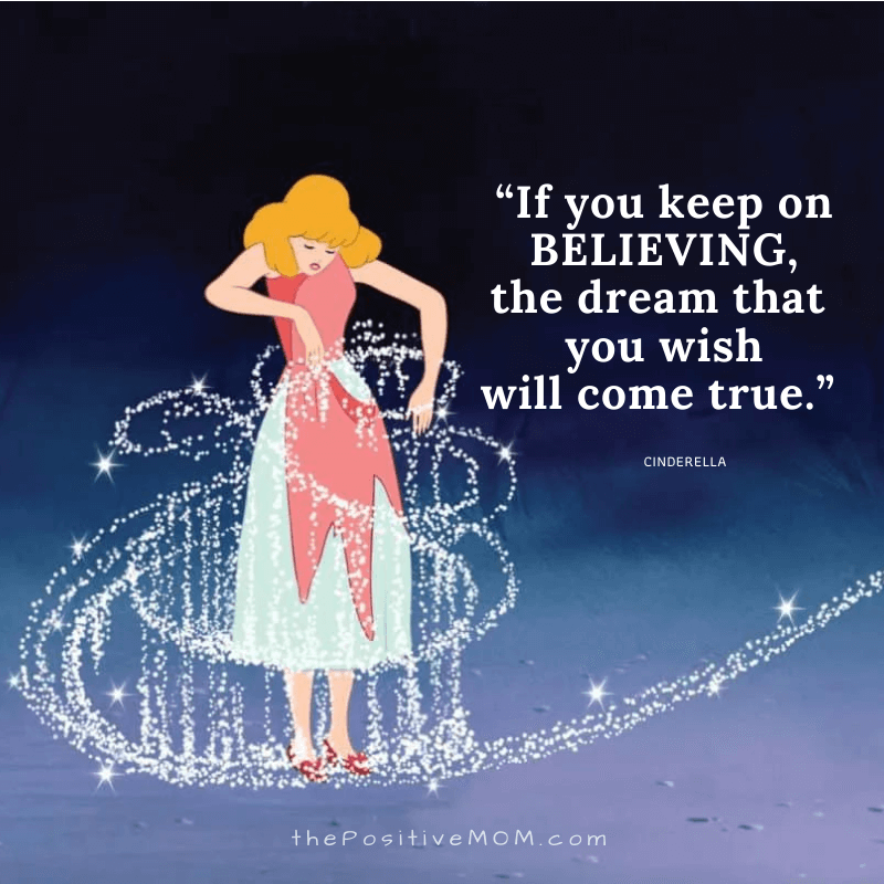 No matter how your heart is grieving, if you keep on believing, the dream that you wish will come true ~ Cinderella quote