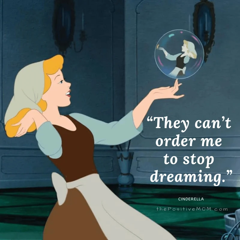 They can't order me to stop dreaming. Cinderella quote