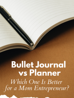 Bullet Journal vs Planner - Which One Is Better For a Mom Entrepreneur?