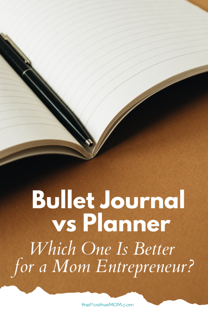 Bullet Journal vs Planner - Which One Is Better For a Mom Entrepreneur?