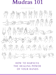 Mudras 101 - How to Harness the Healing Power of Your Hands