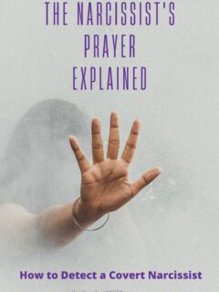 The Narcissist's Prayer Explained: How to Detect a Covert Narcissist