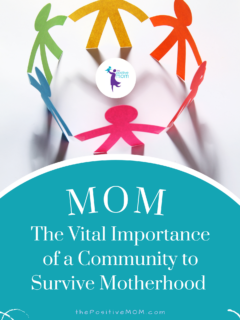 The Positive MOM Community - The Vital Importance of a Community to Survive Motherhood