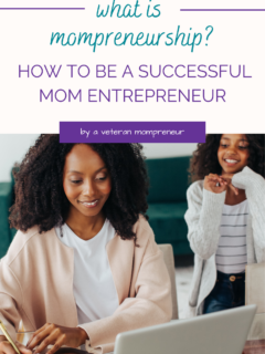 What is Mompreneurship? How to Be A Successful Mom Entrepreneur