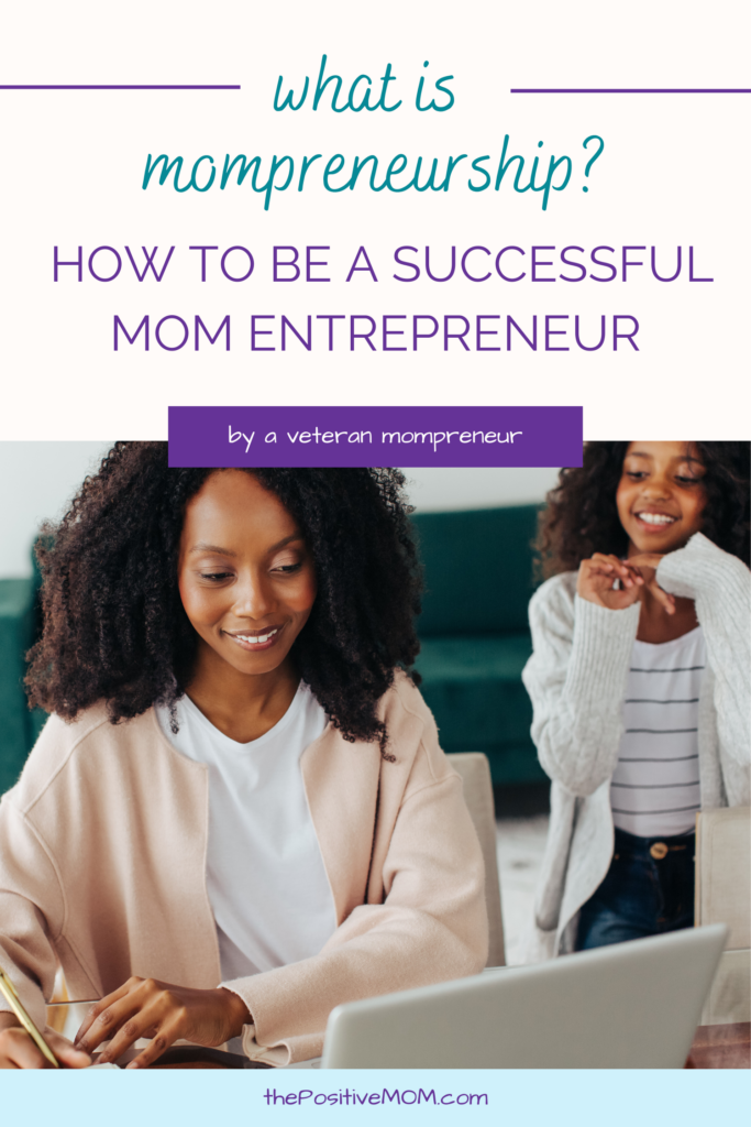 What is Mompreneurship? How to Be A Successful Mom Entrepreneur