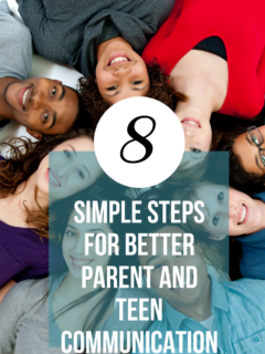 8 Simple Steps for Better Parent and Teen Communication