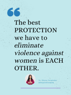 Dr. Elayna Fernandez quote - The best PROTECTION we have to Eliminate Violence Against Women is EACH OTHER