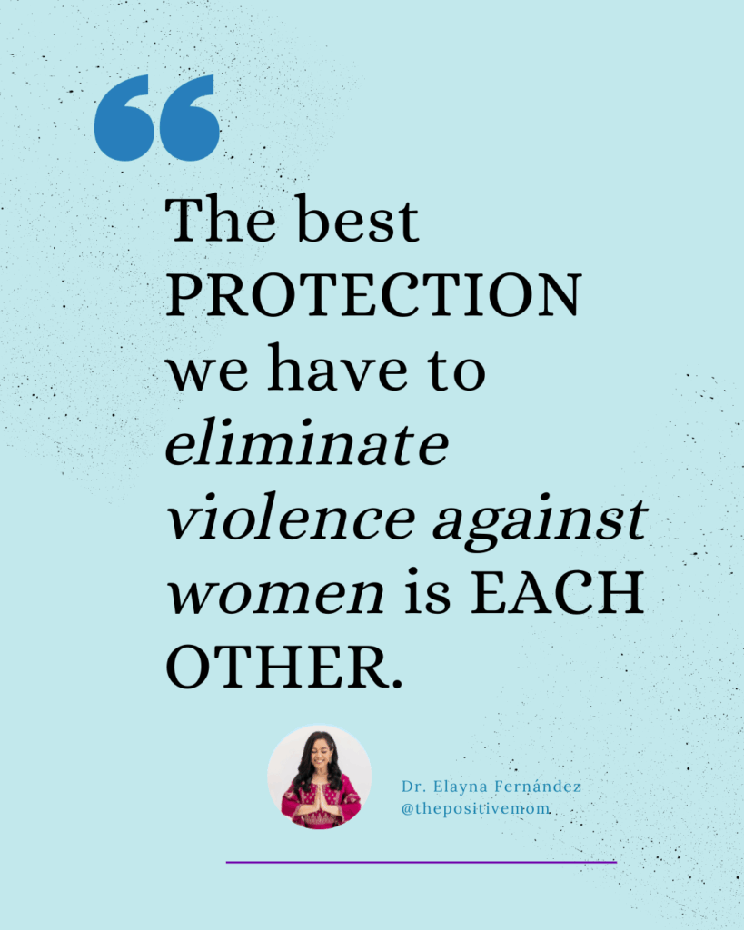 Dr. Elayna Fernandez quote - The best PROTECTION we have to Eliminate Violence Against Women is EACH OTHER
