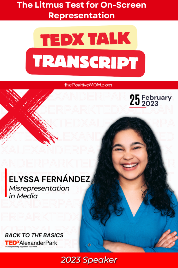 TEDx Talk Transcript: The Litmus Test for On-Screen Representation - Elyssa Fernandez