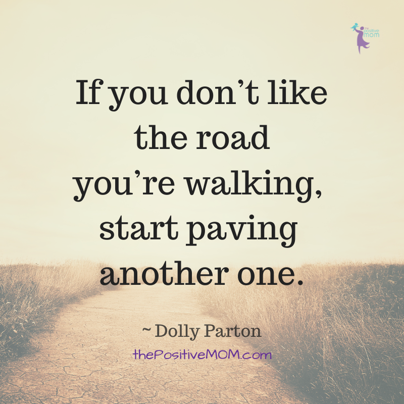 Dolly Parton quotes: “If you don’t like the road you’re walking, start paving another one.”