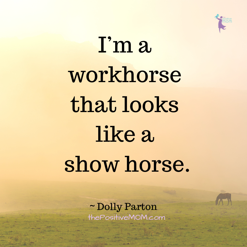 Dolly Parton quotes: "I'm a workhorse that looks like a show horse."