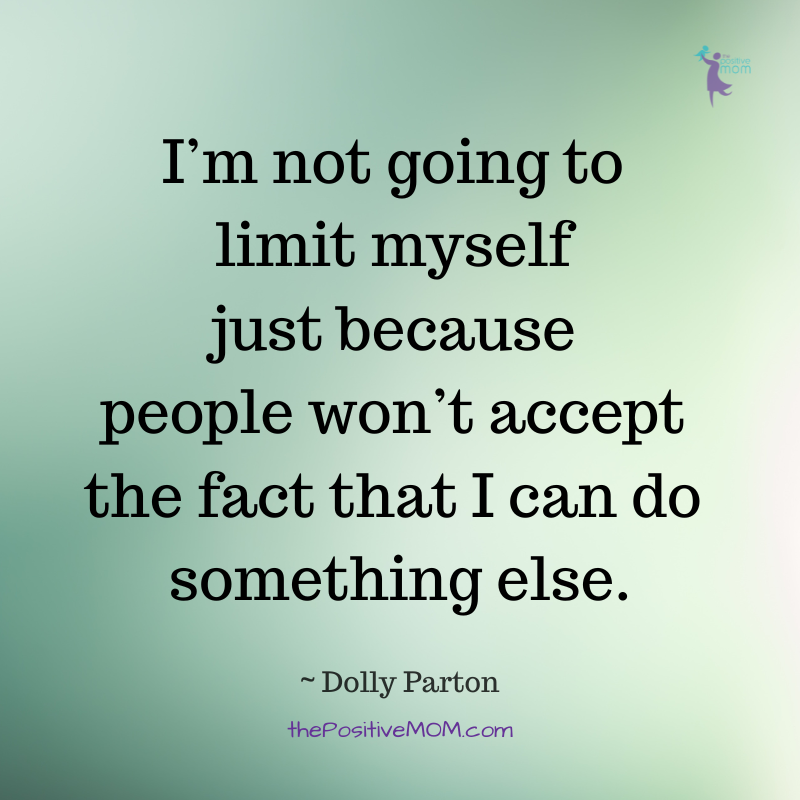 Dolly Parton quotes: "I'm not going to limit myself just because people won't accept the fact that I can do something else."