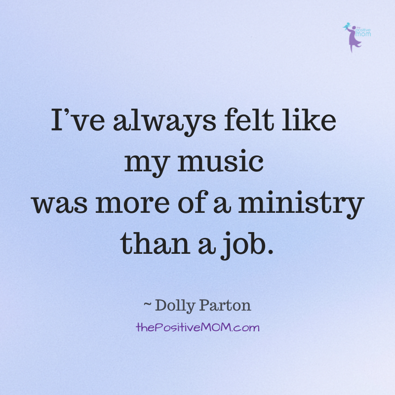 Dolly Parton quotes: "I've always felt like my music was more of a ministry than a job."